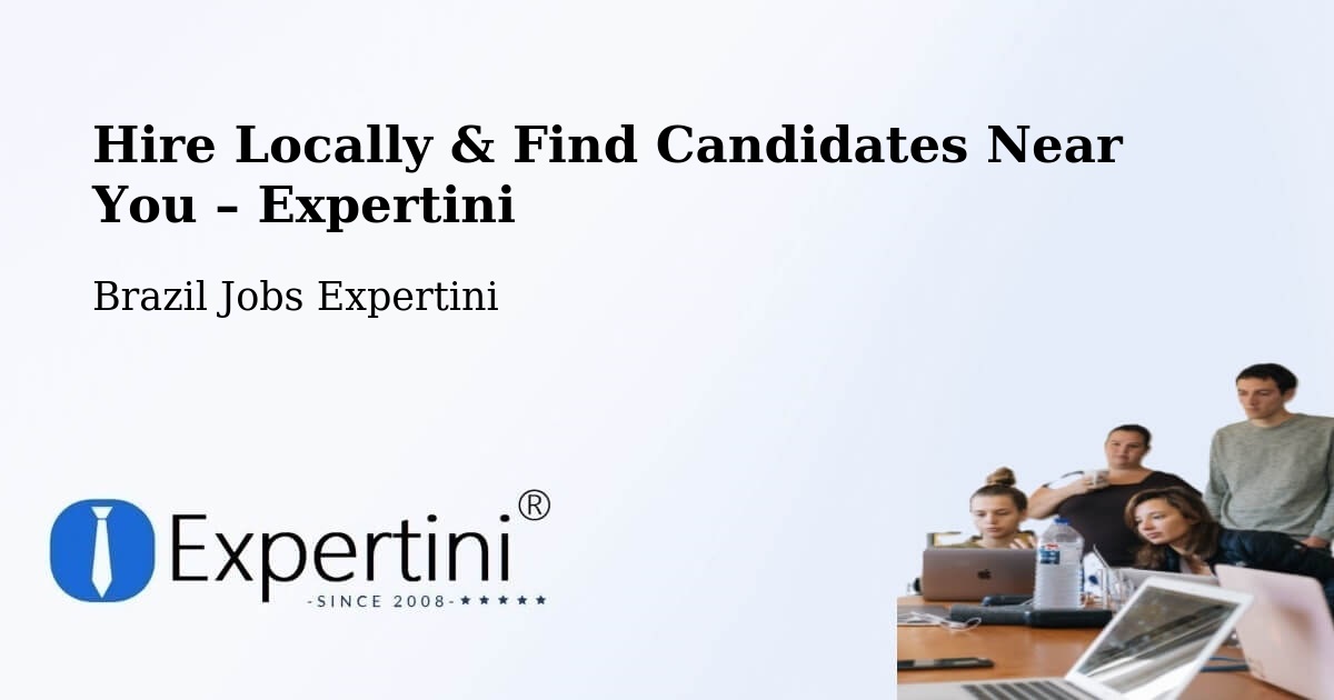 Hire Locally in Caibi – Find Qualified Candidates Near You - Caibi, Brazil Jobs Expertini