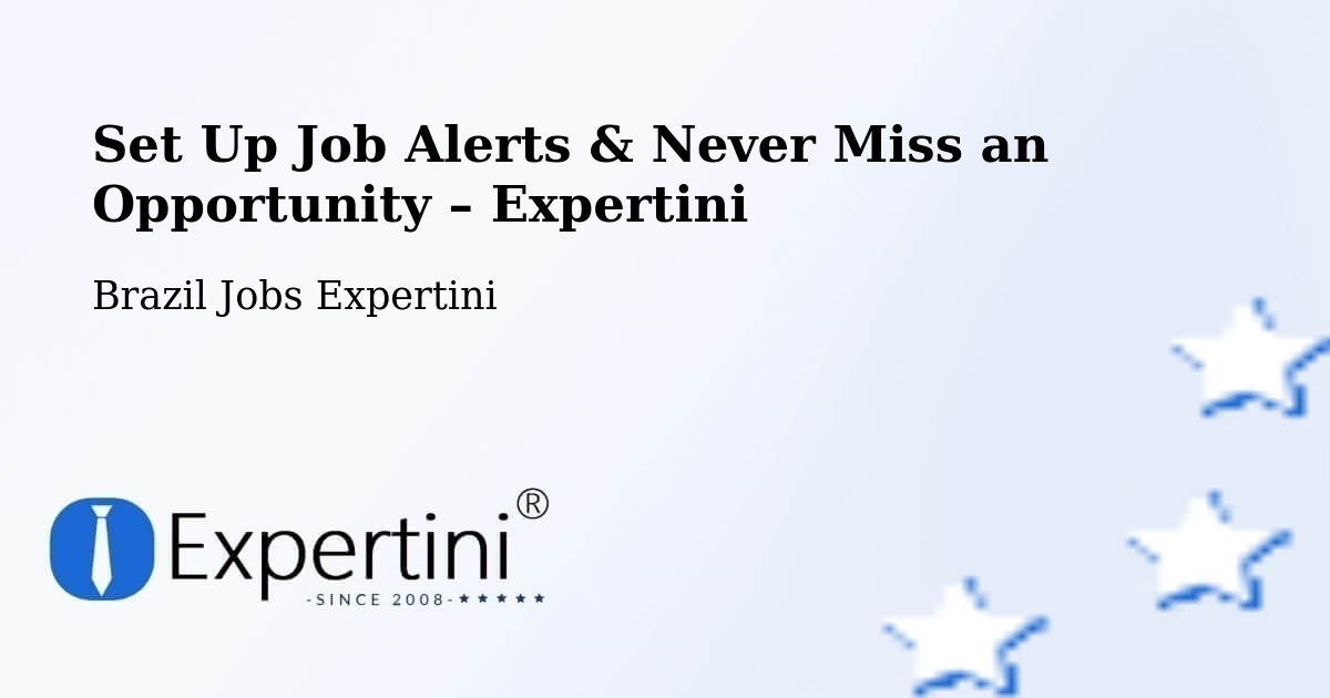 Job Alerts Guide – Get Notified About New Jobs in Caibi - Caibi, Brazil Jobs Expertini